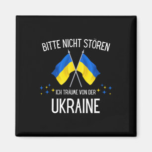 Bitte Stör Mich Nicht, Ich Träume Von Der Ukraine Magnet