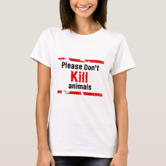 Bitte töten Sie nicht Tiere T-Shirt