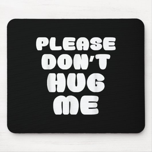 Bitte umarme mich nicht lustig mousepad (Vorne)