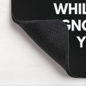 Bitte unterbrechen Sie mich nicht, während ich Sie Mousepad (Ecke)