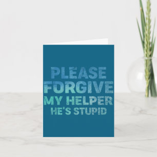 Bitte vergebe meinem Helfer, er ist lustig gesagt Karte