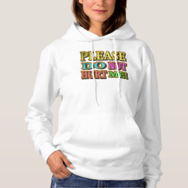 "Bitte verletze mich nicht!" Niedliches Design. Je Hoodie