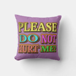 "Bitte verletze mich nicht!" Niedliches Design. Je Kissen