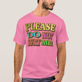 "Bitte verletze mich nicht!" Niedliches Design. Je T-Shirt