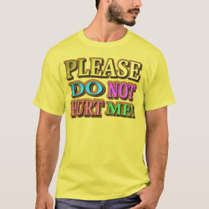 "Bitte verletze mich nicht!" Niedliches Design. Je T-Shirt