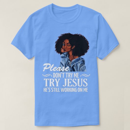 Bitte versuchen Sie mir nicht, Jesus zu versuchen, T-Shirt (Design vorne)