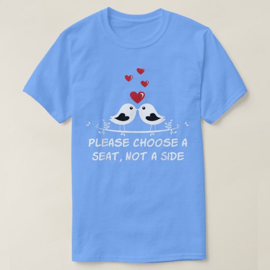 Bitte wählen Sie einen Sitzplatz, keinen Side Wedd T-Shirt (Design vorne)