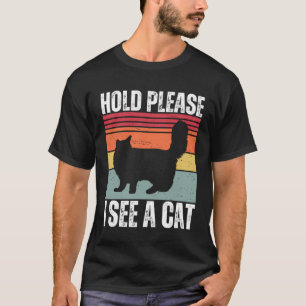 Bitte Warten Sie, Ich Sehe Eine Maine Coon Katze T-Shirt