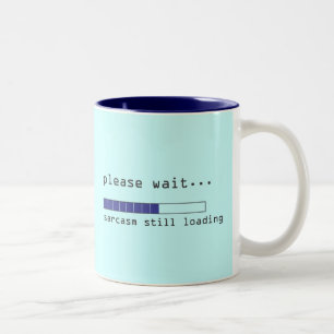 Bitte warten Sie sarcase noch laden Zweifarbige Tasse