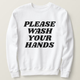 Bitte waschen Sie Ihre Hände Sweatshirt