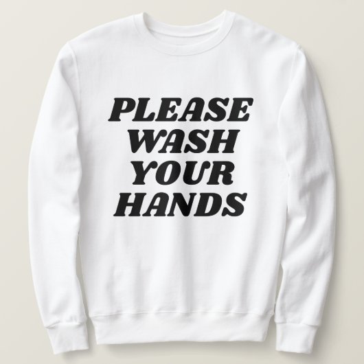 Bitte waschen Sie Ihre Hände Sweatshirt (Design vorne)