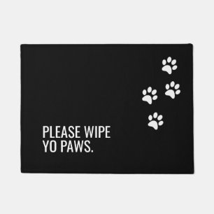 Bitte wischen Sie Yo Paws Funny Dog Zitat White Te Fußmatte