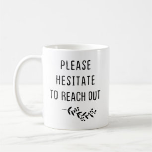 Bitte zögern Sie nicht, Kontakt aufzunehmen Kaffeetasse