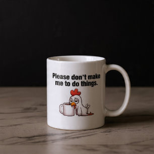Bitte zwing mich nicht, Dinge zu tun. Lustiges Huh Kaffeetasse