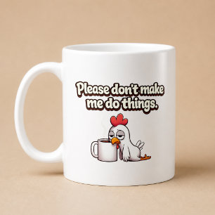 Bitte zwing mich nicht, Dinge zu tun. Lustiges Huh Kaffeetasse