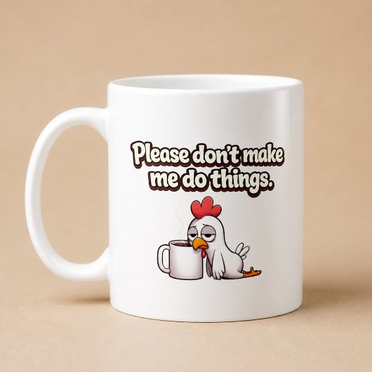 Bitte zwing mich nicht, Dinge zu tun. Lustiges Huh Kaffeetasse