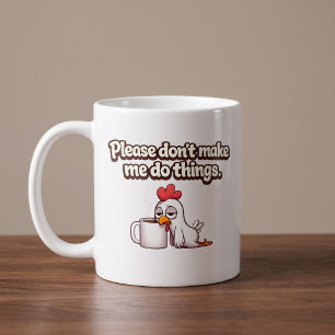 Bitte zwing mich nicht, Dinge zu tun. Lustiges Huh Kaffeetasse