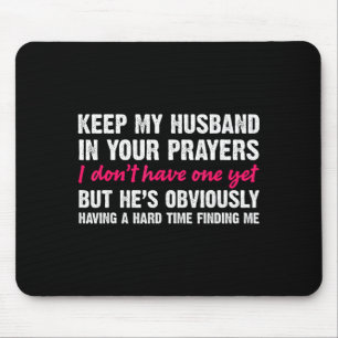 Bitten Sie meinen Mann in Ihr Gebet Lustige Aussag Mousepad