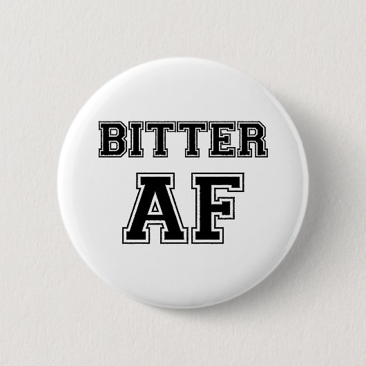 BITTER AF BUTTON (Vorderseite)