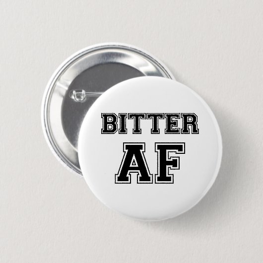 BITTER AF BUTTON (Vorne & Hinten)