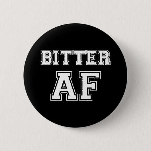 BITTER AF BUTTON (Vorderseite)