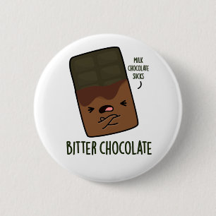 Bitter Chocolate Funny Candy Pub Button