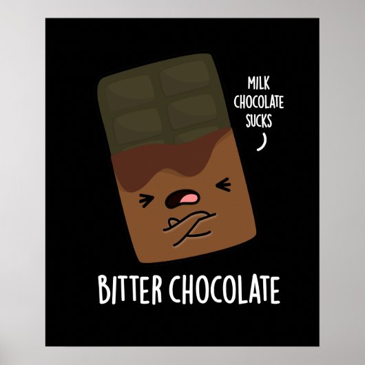 Bitter Chocolate Funny Candy Pun Dark BG Poster (Vorne)