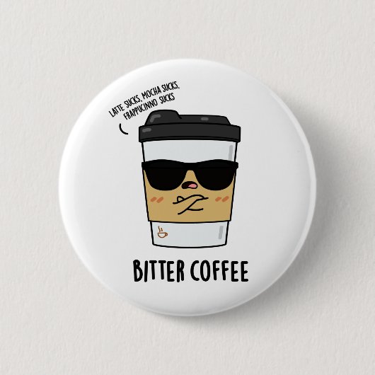 Bitter Coffee Funny Drink Puff Button (Vorderseite)