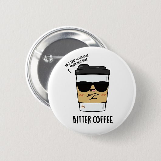 Bitter Coffee Funny Drink Puff Button (Vorne & Hinten)