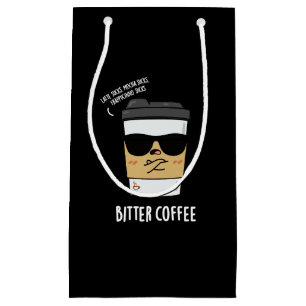 Bitter Coffee Funny Drink Pun Dark BG Kleine Geschenktüte