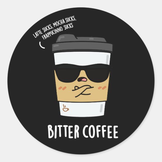 Bitter Coffee Funny Drink Pun Dark BG Runder Aufkleber (Vorderseite)