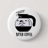 Bitter Coffee Funny Food Puff Button (Vorderseite)