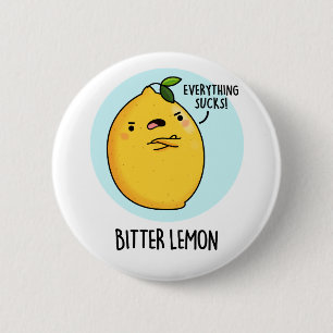 Bitter Lemon Funny Fruit Pun Button