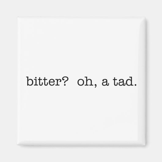 Bitter? Oh, ein tad Magnet. Magnet (Vorne)