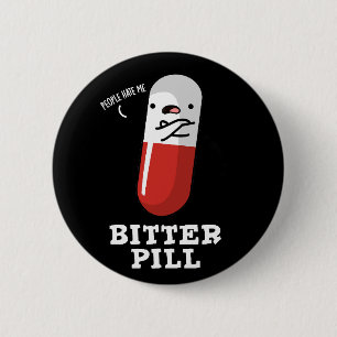 Bitter Pill Funny Medicine Pun Dark BG Button