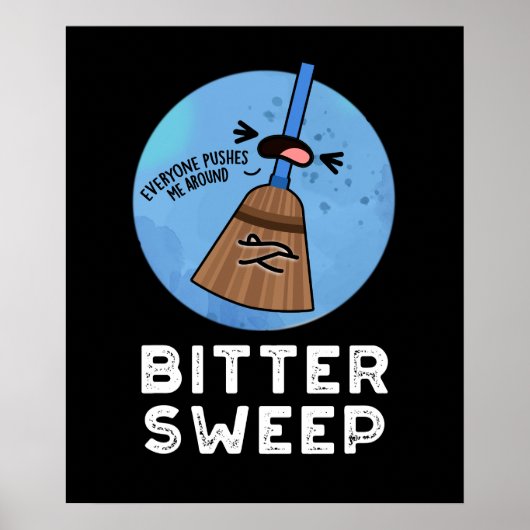 Bitter Sweep Funny Bittersweet Broom Puff Dark BG Poster (Vorne)
