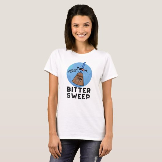 Bitter Sweep Funny Bittersweet Broom Puff T-Shirt (Vorne ganz)