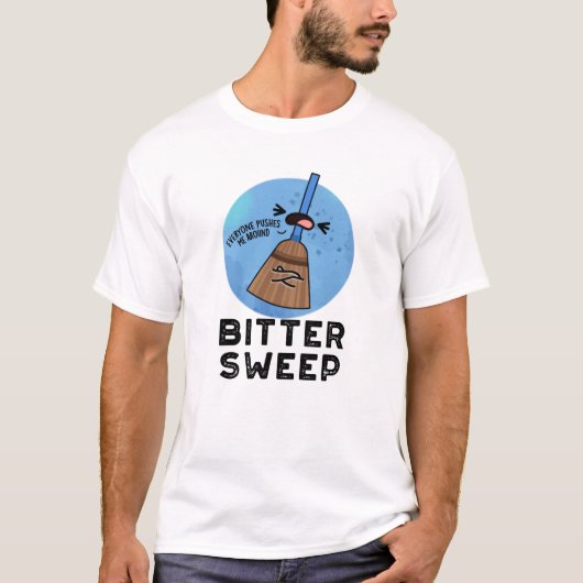 Bitter Sweep Funny Bittersweet Broom Puff T-Shirt (Vorderseite)