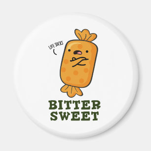Bitter Sweet Funny Candy Pub Magnet