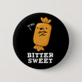 Bitter Sweet Funny Candy Pun Dark BG Button (Vorderseite)
