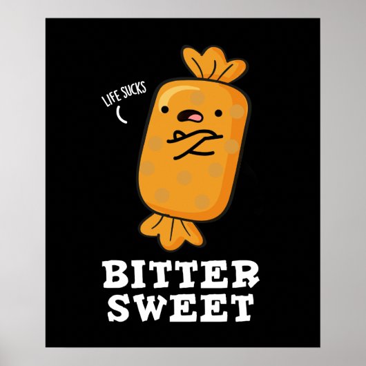 Bitter Sweet Funny Candy Pun Dark BG Poster (Vorne)