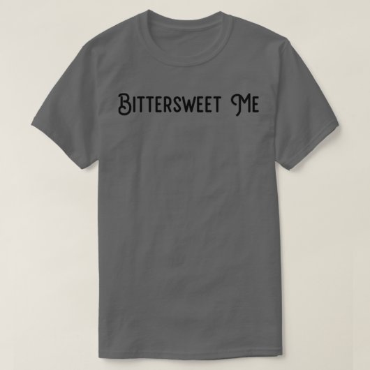 Bittersweet Me T-Shirt (Design vorne)