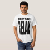 Bixby sagt, dass… sich ENTSPANNEN Sie! T-Shirt (Vorne ganz)