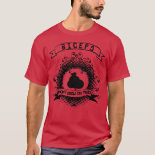 Bizeps wachsen nicht auf Bäumen 1 T-Shirt