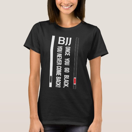 BJJ Black Belt Funny einmal schwarz gehen T-Shirt (Vorderseite)