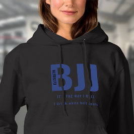 BJJ Die Art, wie ich Roll Fügen Sie Ihren Namen Bl Hoodie