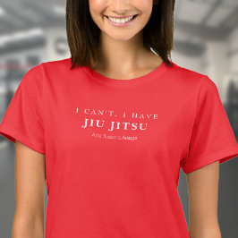 BJJ Ich kann Jiu Jitsu Arte Suave Woman's nicht ha T-Shirt