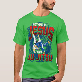 BJJ Nichts außer Jesus und Jiu Jitsu Jiu Jitsu T-Shirt