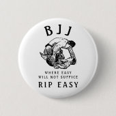 BJJ RIP Easy, wo leicht wird nicht genügen Zitat Button (Vorderseite)