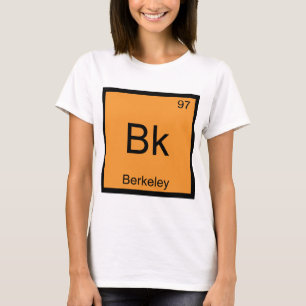 Bk - Berkeley Chemie Element Symbol Kalifornien T-Shirt